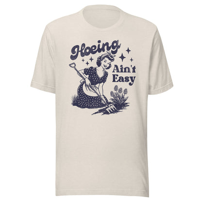 Hoeing Ain't Easy Unisex T-Shirt - Not Your Mama's Fave