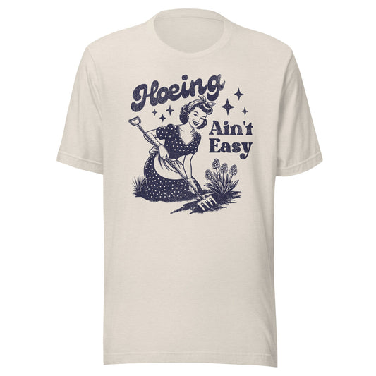 Hoeing Ain't Easy Unisex T-Shirt - Not Your Mama's Fave