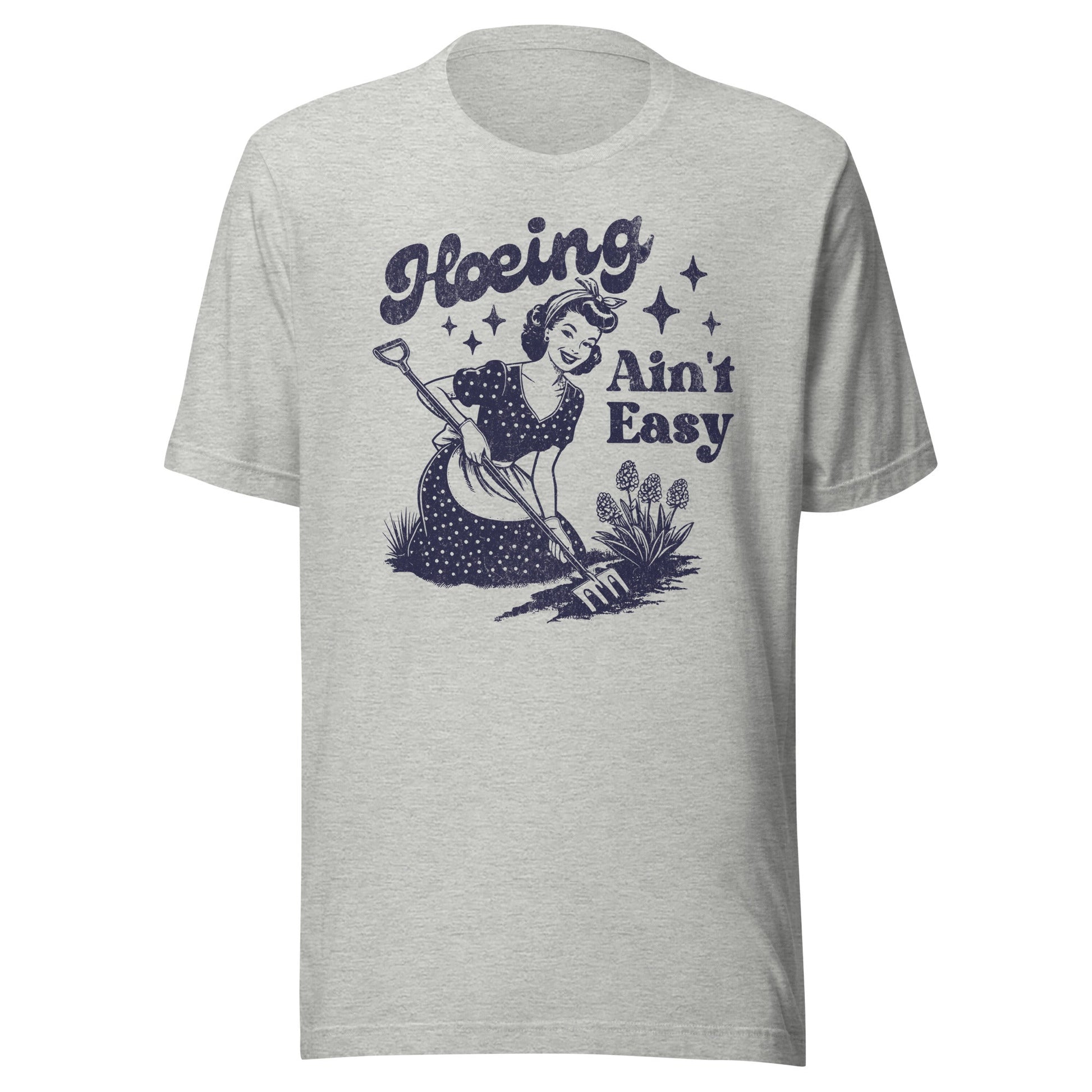 Hoeing Ain't Easy Unisex T-Shirt - Not Your Mama's Fave