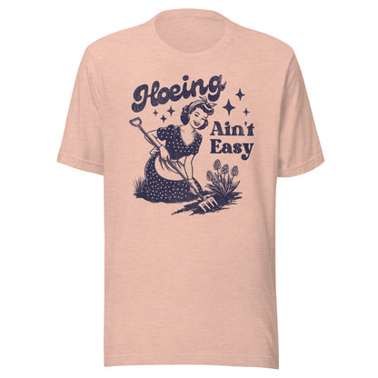 Hoeing Ain't Easy Unisex T-Shirt - Not Your Mama's Fave