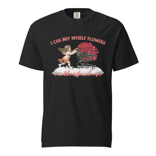 I Can Buy Myself Flowers Unisex Garment - Dyed Heavyweight T-Shirt - Not Your Mama's Fave
