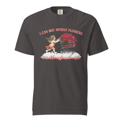 I Can Buy Myself Flowers Unisex Garment - Dyed Heavyweight T-Shirt - Not Your Mama's Fave