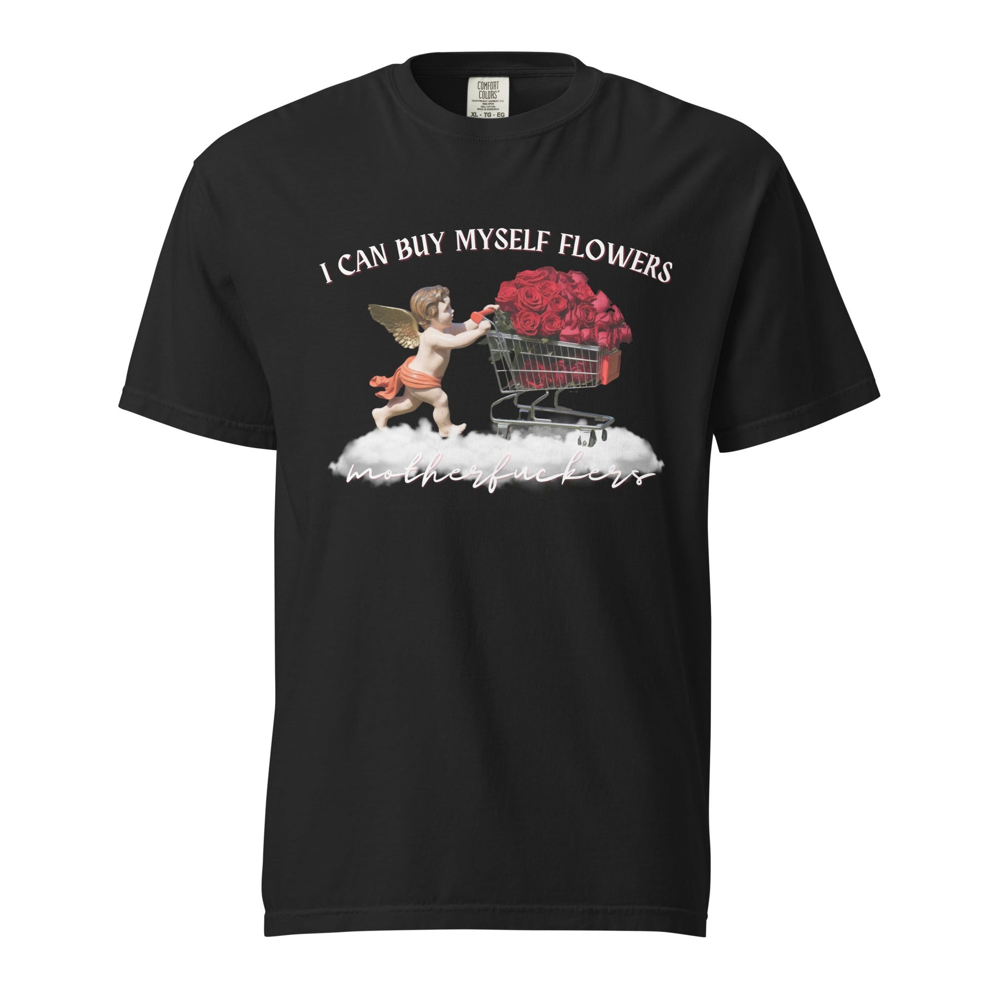 I Can Buy Myself Flowers (White) Unisex Comfort Colors T-Shirt - Not Your Mama's Fave
