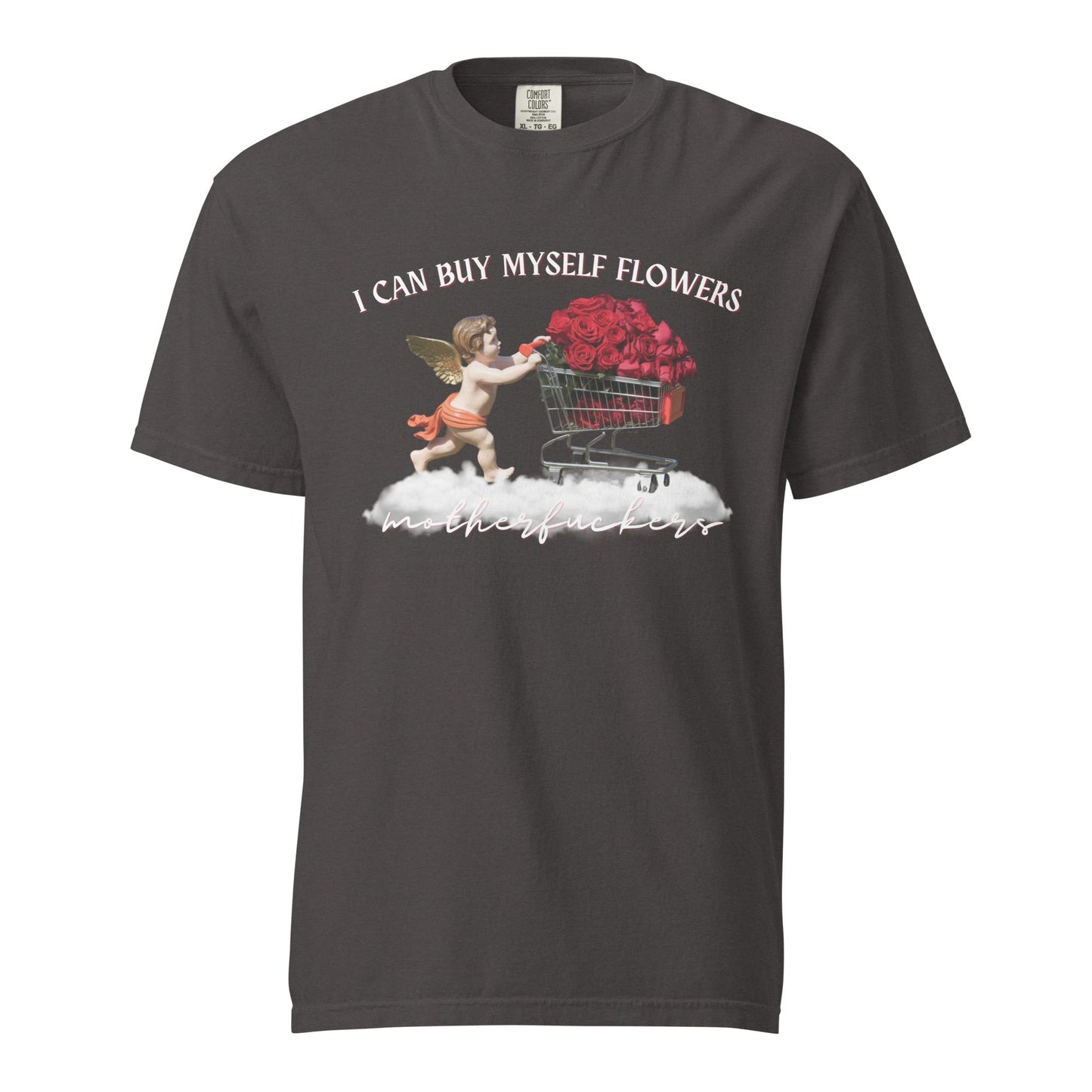I Can Buy Myself Flowers (White) Unisex Comfort Colors T-Shirt - Not Your Mama's Fave