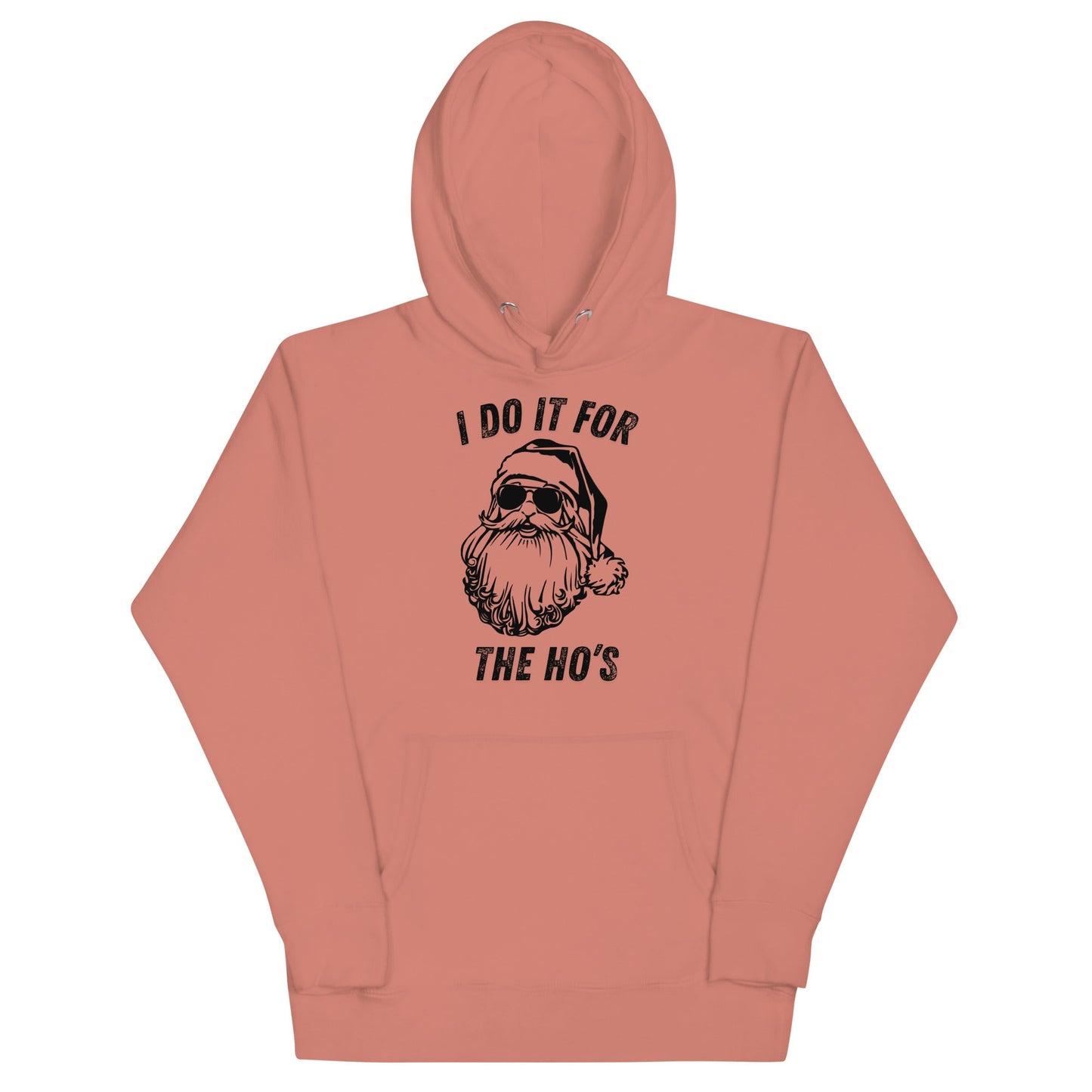 I Do It For The Ho's Unisex Hoodie - Not Your Mama's Fave