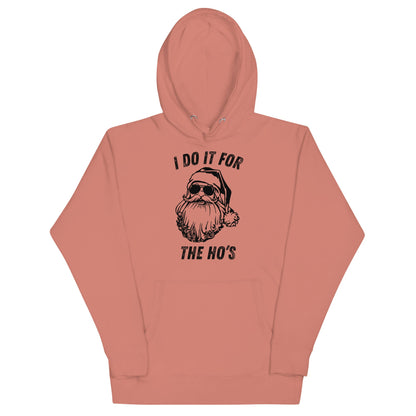 I Do It For The Ho's Unisex Hoodie - Not Your Mama's Fave