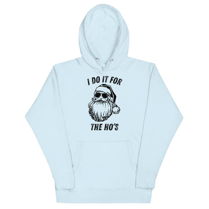 I Do It For The Ho's Unisex Hoodie - Not Your Mama's Fave