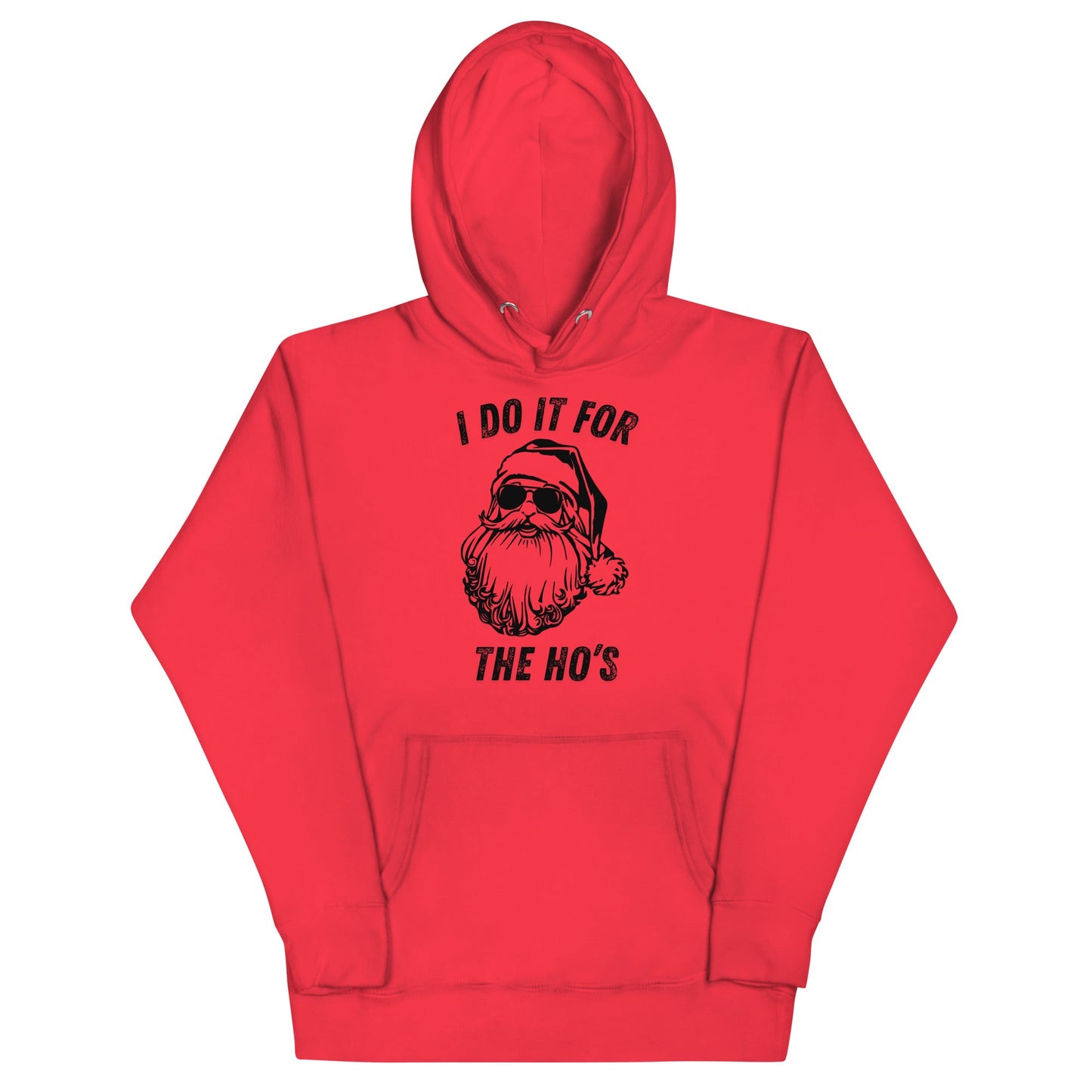 I Do It For The Ho's Unisex Hoodie - Not Your Mama's Fave