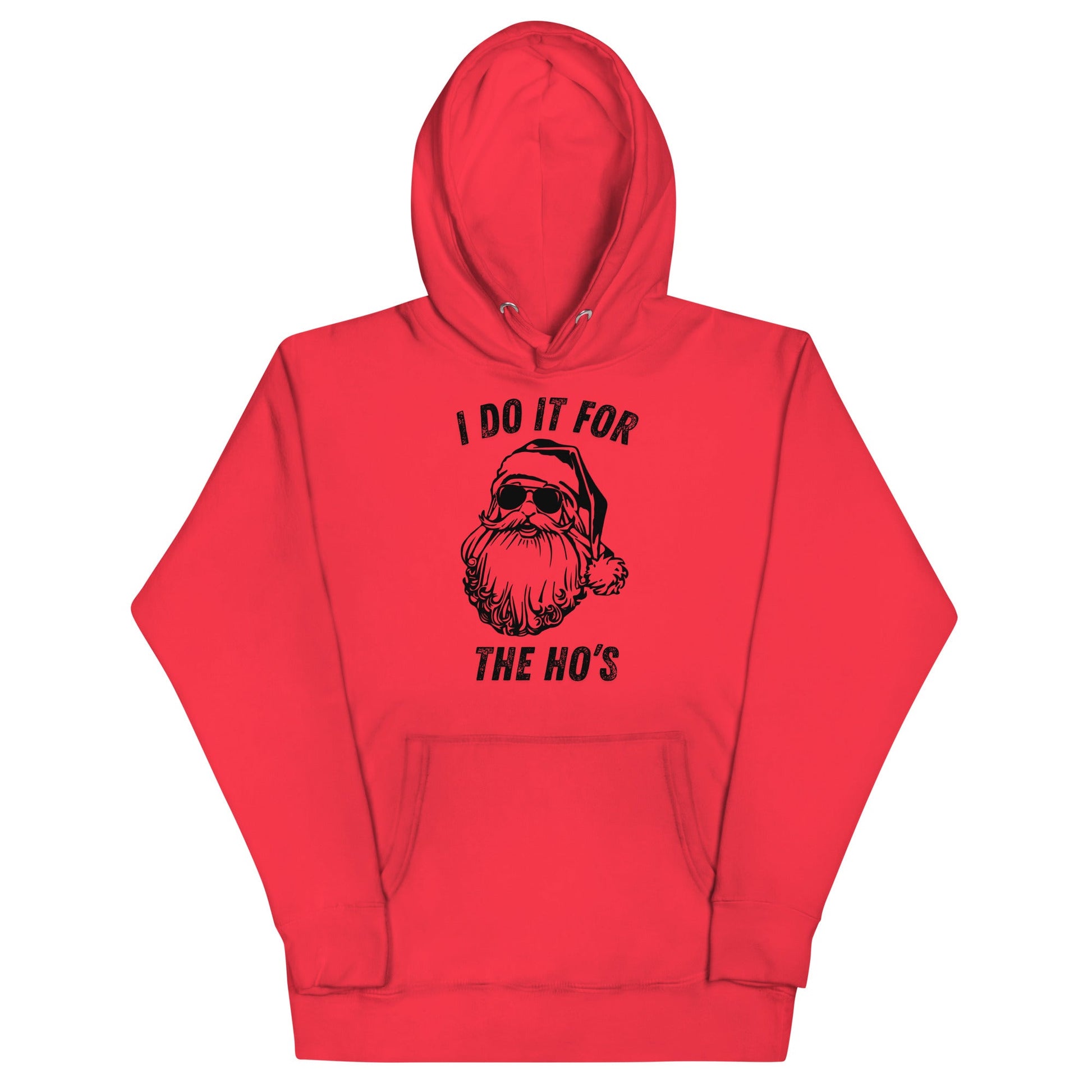 I Do It For The Ho's Unisex Hoodie - Not Your Mama's Fave