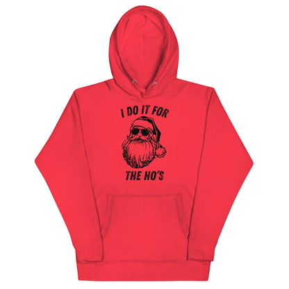 I Do It For The Ho's Unisex Hoodie - Not Your Mama's Fave