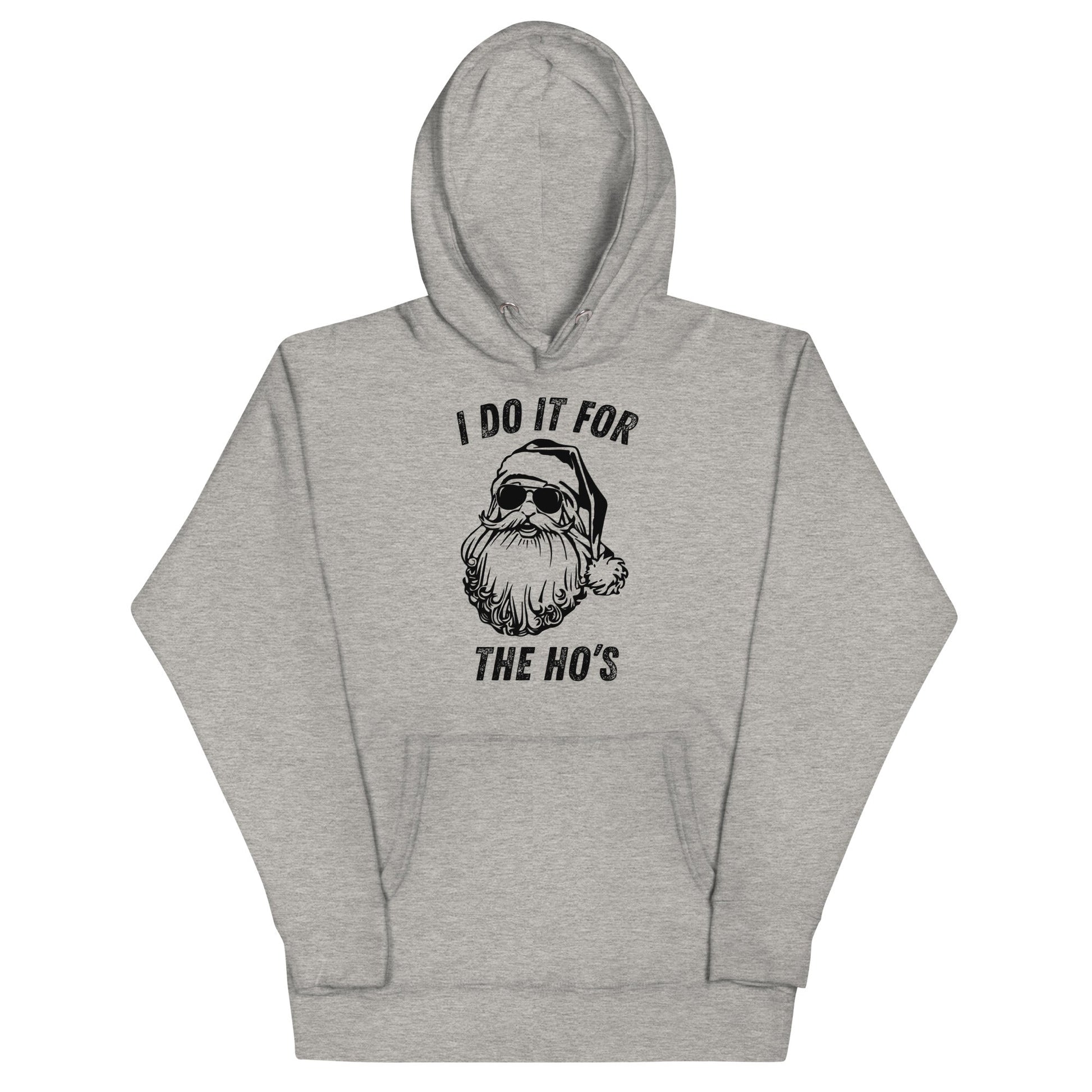 I Do It For The Ho's Unisex Hoodie - Not Your Mama's Fave
