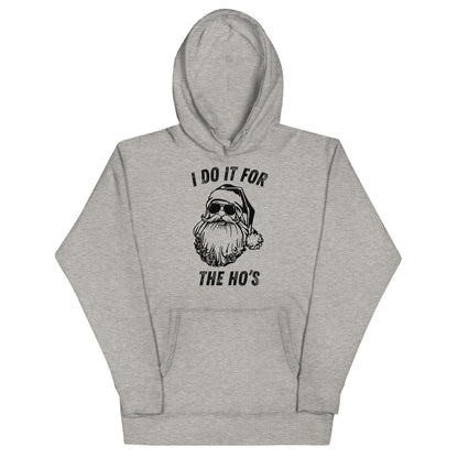 I Do It For The Ho's Unisex Hoodie - Not Your Mama's Fave