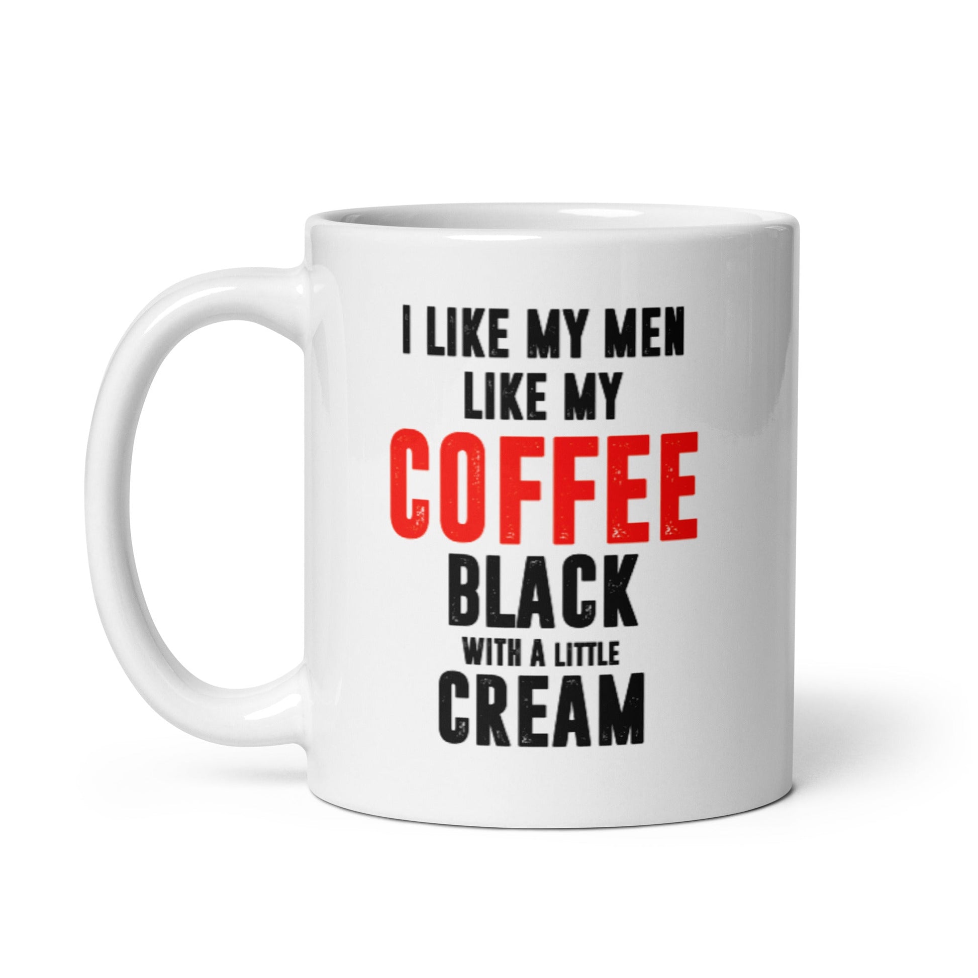 I Like My Men Like My Coffee Mug - Not Your Mama's Fave