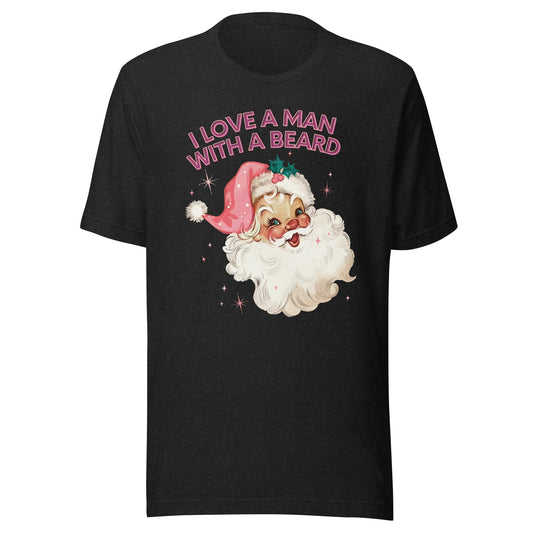 I Love A Man With A Beard Unisex T-Shirt - Not Your Mama's Fave