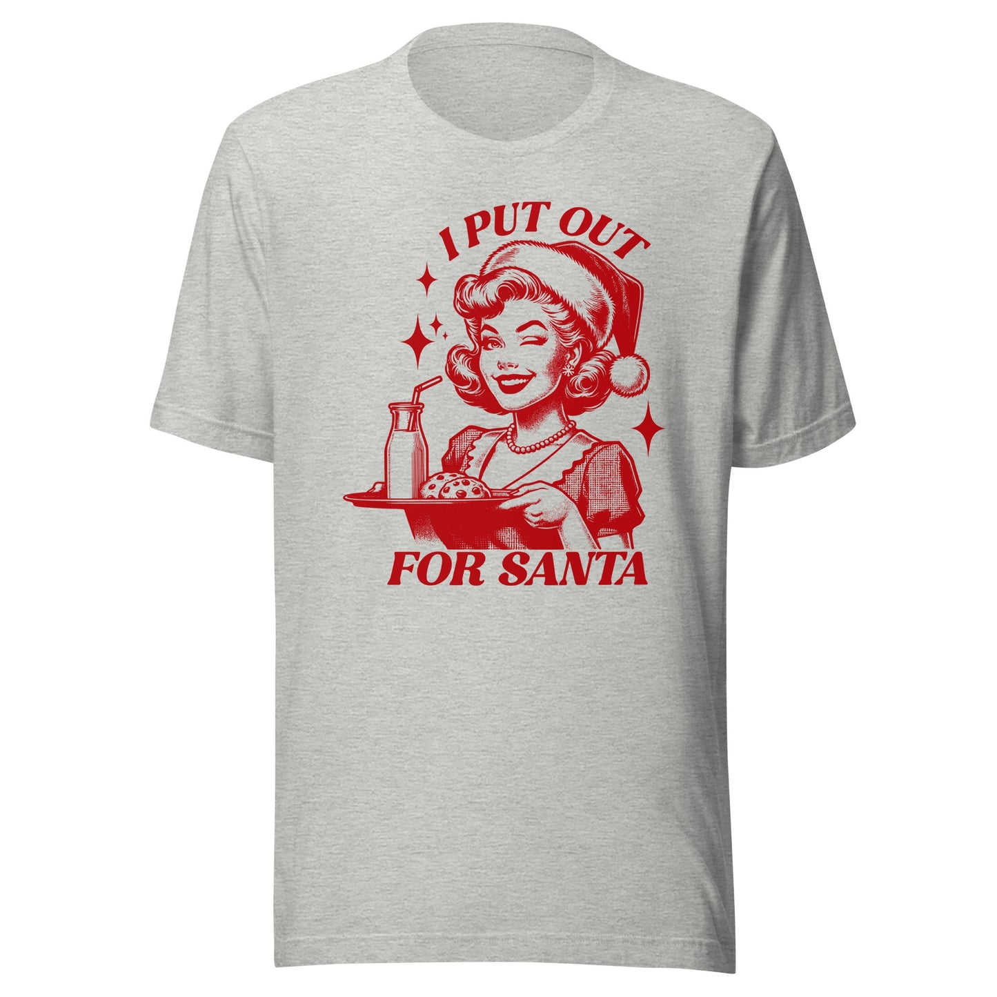 I Put Out For Santa Unisex T-Shirt - Not Your Mama's Fave