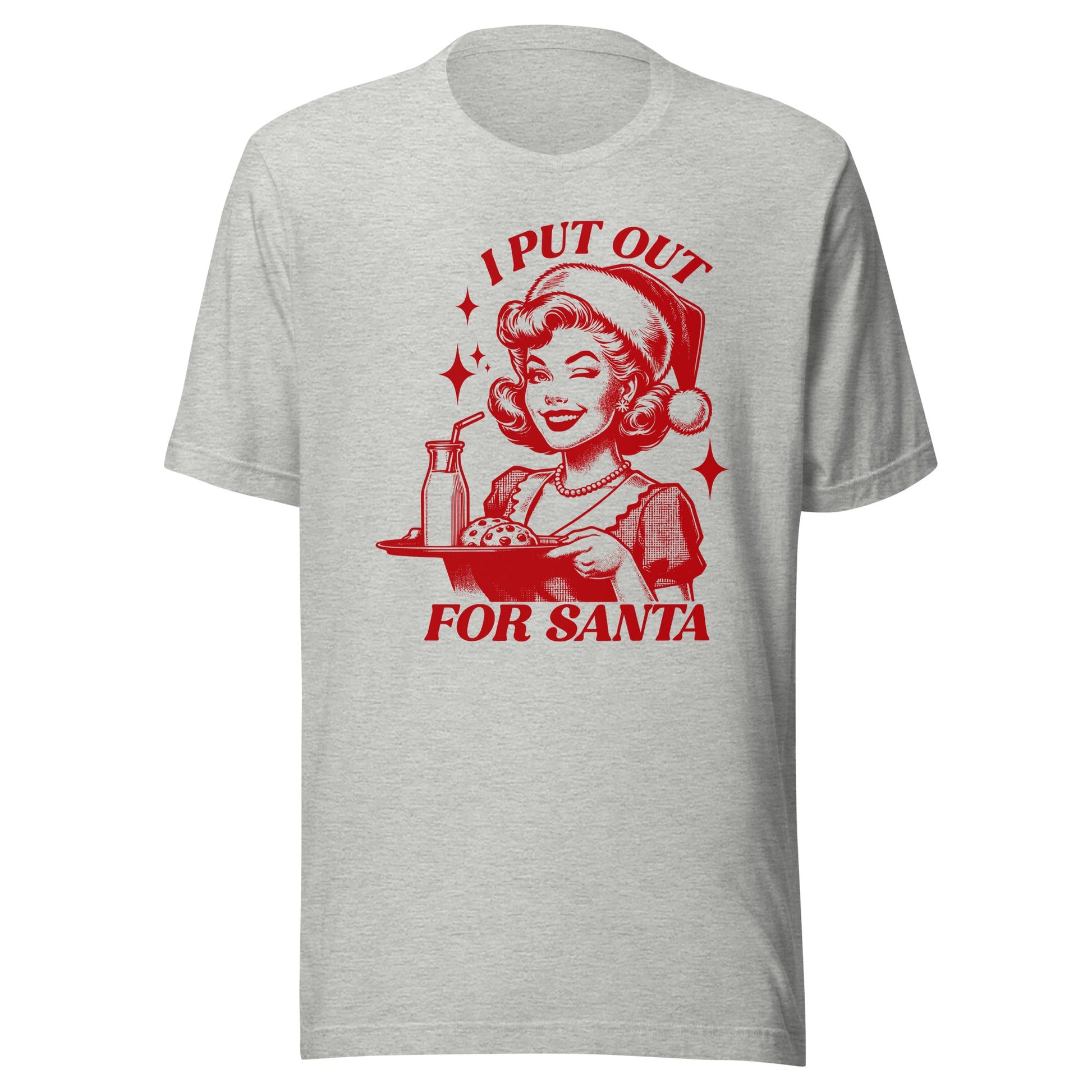 I Put Out For Santa Unisex T-Shirt - Not Your Mama's Fave