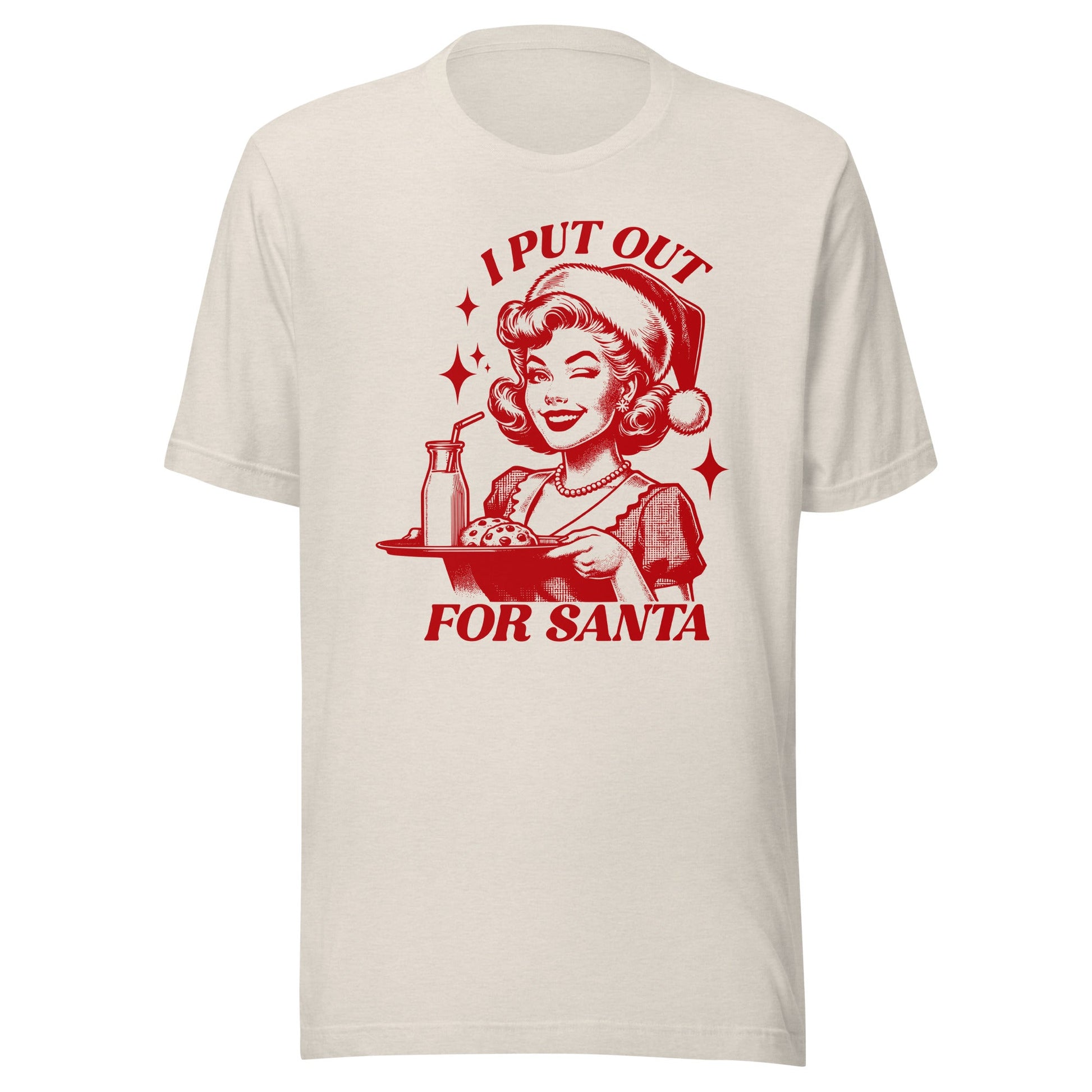 I Put Out For Santa Unisex T-Shirt - Not Your Mama's Fave