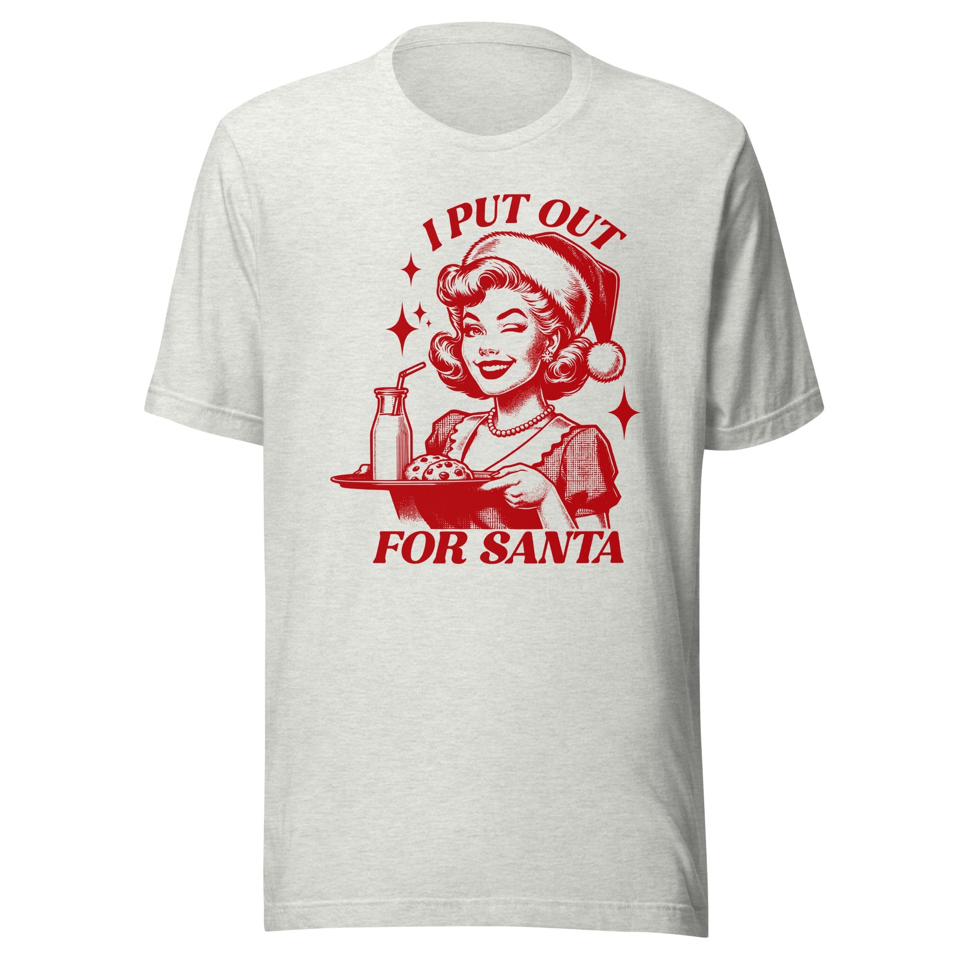 I Put Out For Santa Unisex T-Shirt - Not Your Mama's Fave