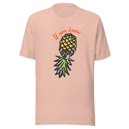 If You Know Upside Down Pineapple Unisex T-Shirt - Not Your Mama's Fave