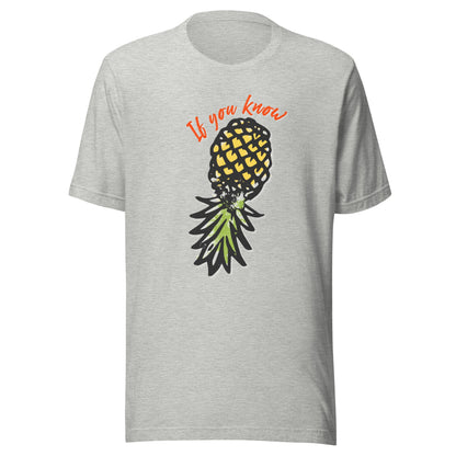 If You Know Upside Down Pineapple Unisex T-Shirt - Not Your Mama's Fave