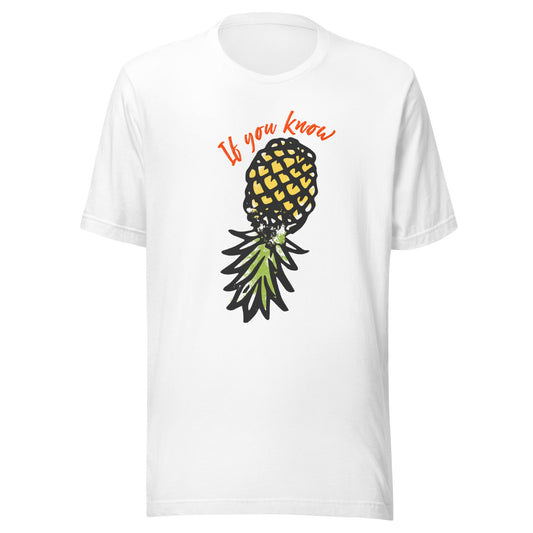 If You Know Upside Down Pineapple Unisex T-Shirt - Not Your Mama's Fave