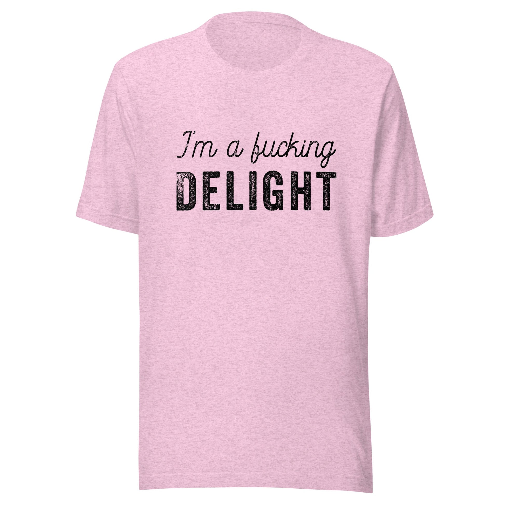 I'm a Fucking Delight Unisex T-Shirt - Not Your Mama's Fave