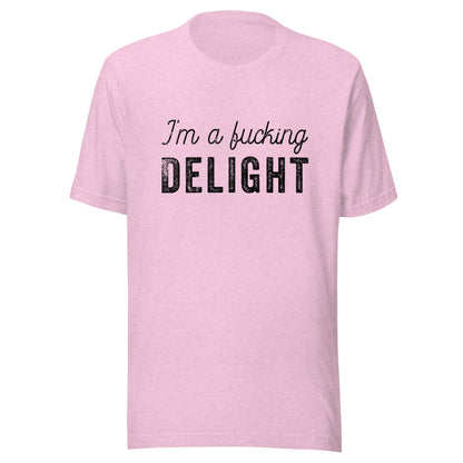 I'm a Fucking Delight Unisex T-Shirt - Not Your Mama's Fave