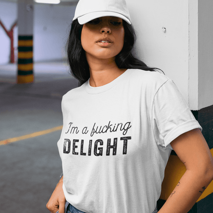 I'm a Fucking Delight Unisex T-Shirt - Not Your Mama's Fave