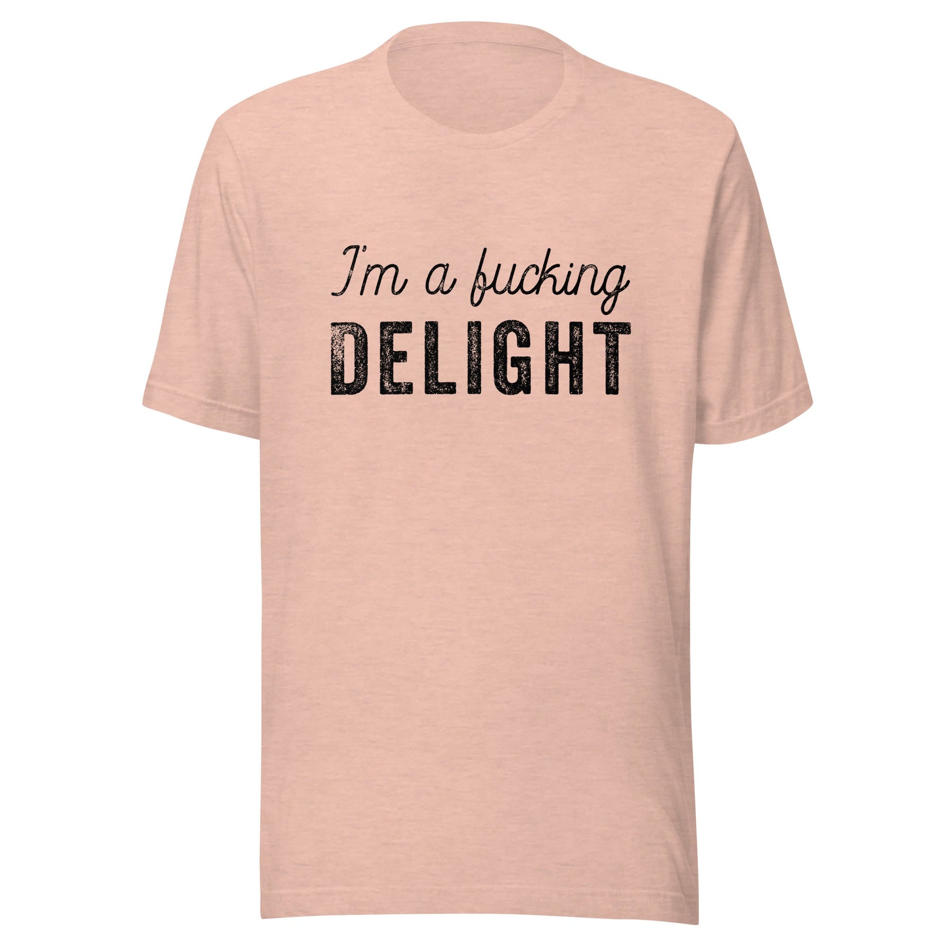 I'm a Fucking Delight Unisex T-Shirt - Not Your Mama's Fave