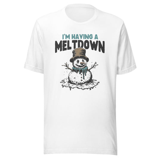 I'm Having A Melt Down Unisex T-Shirt - Not Your Mama's Fave