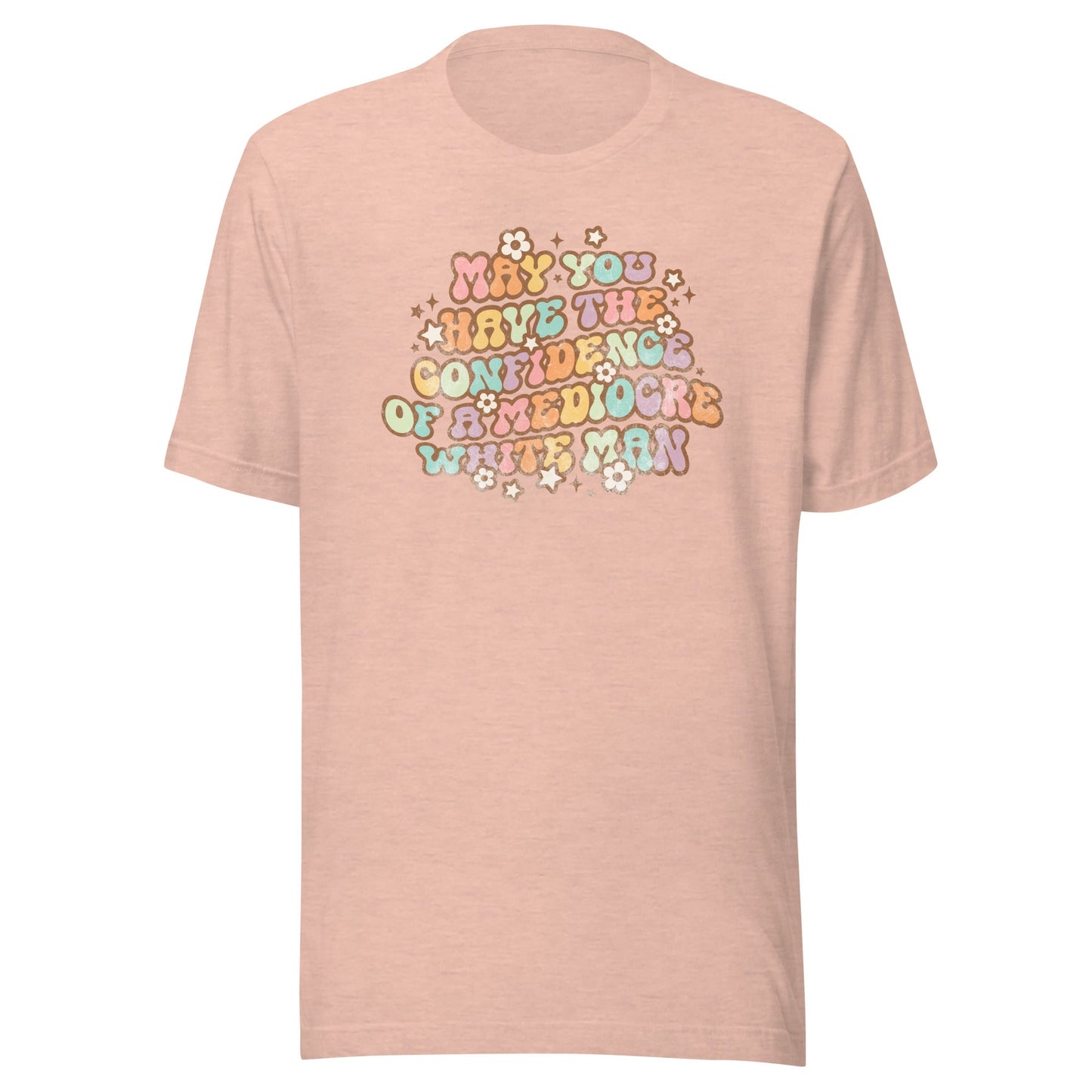 May You Have Confidence Unisex T-Shirt - Not Your Mama's Fave