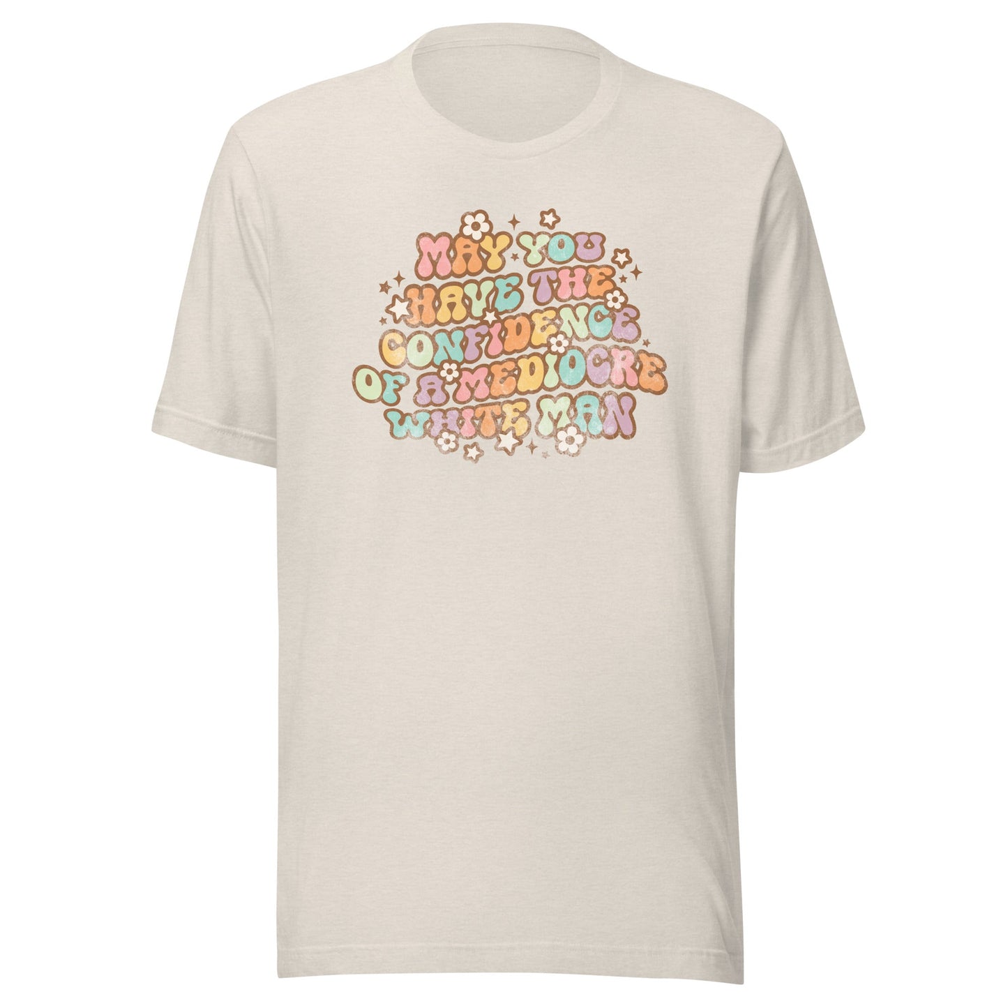 May You Have Confidence Unisex T-Shirt - Not Your Mama's Fave