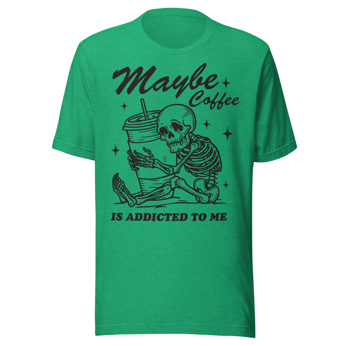 Maybe Coffee Is Addicted To Me (Black) Unisex T-Shirt - Not Your Mama's Fave