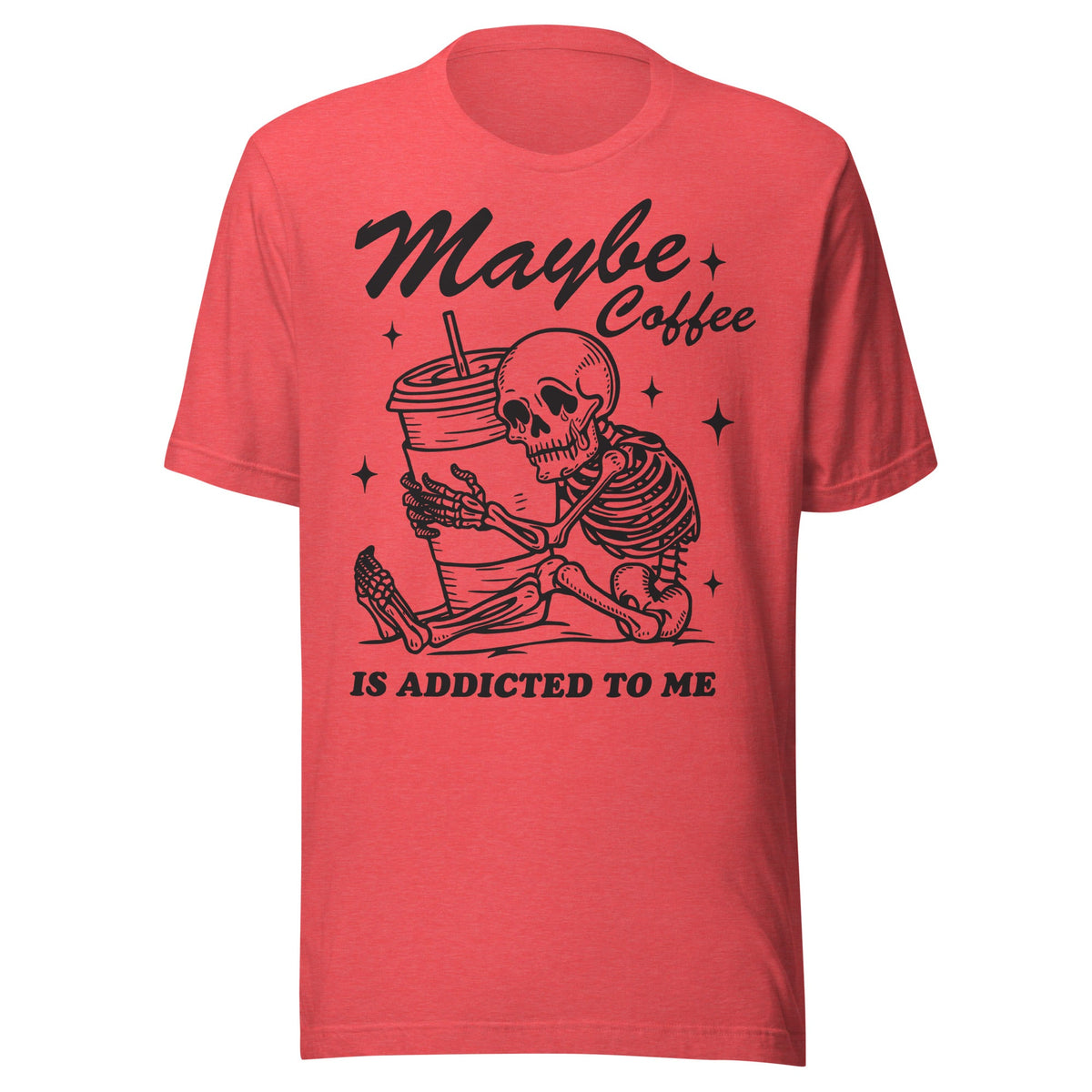 Maybe Coffee Is Addicted To Me (Black) Unisex T-Shirt - Not Your Mama's Fave