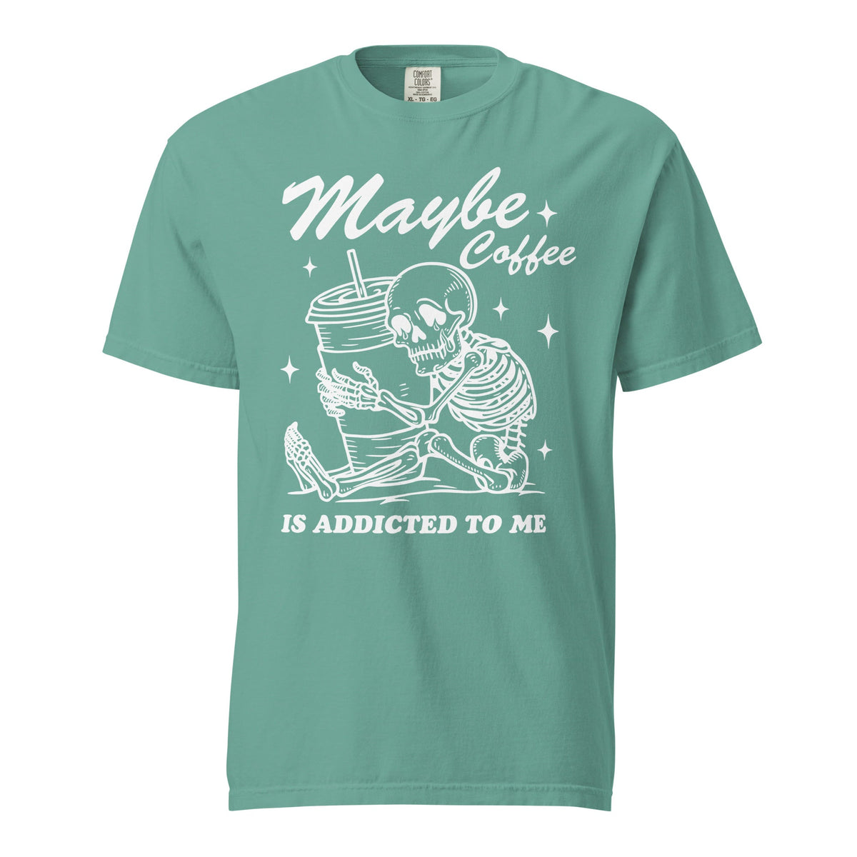 Maybe Coffee Is Addicted To Me Comfort Colors Heavyweight Unisex T-Shirt - Not Your Mama's Fave