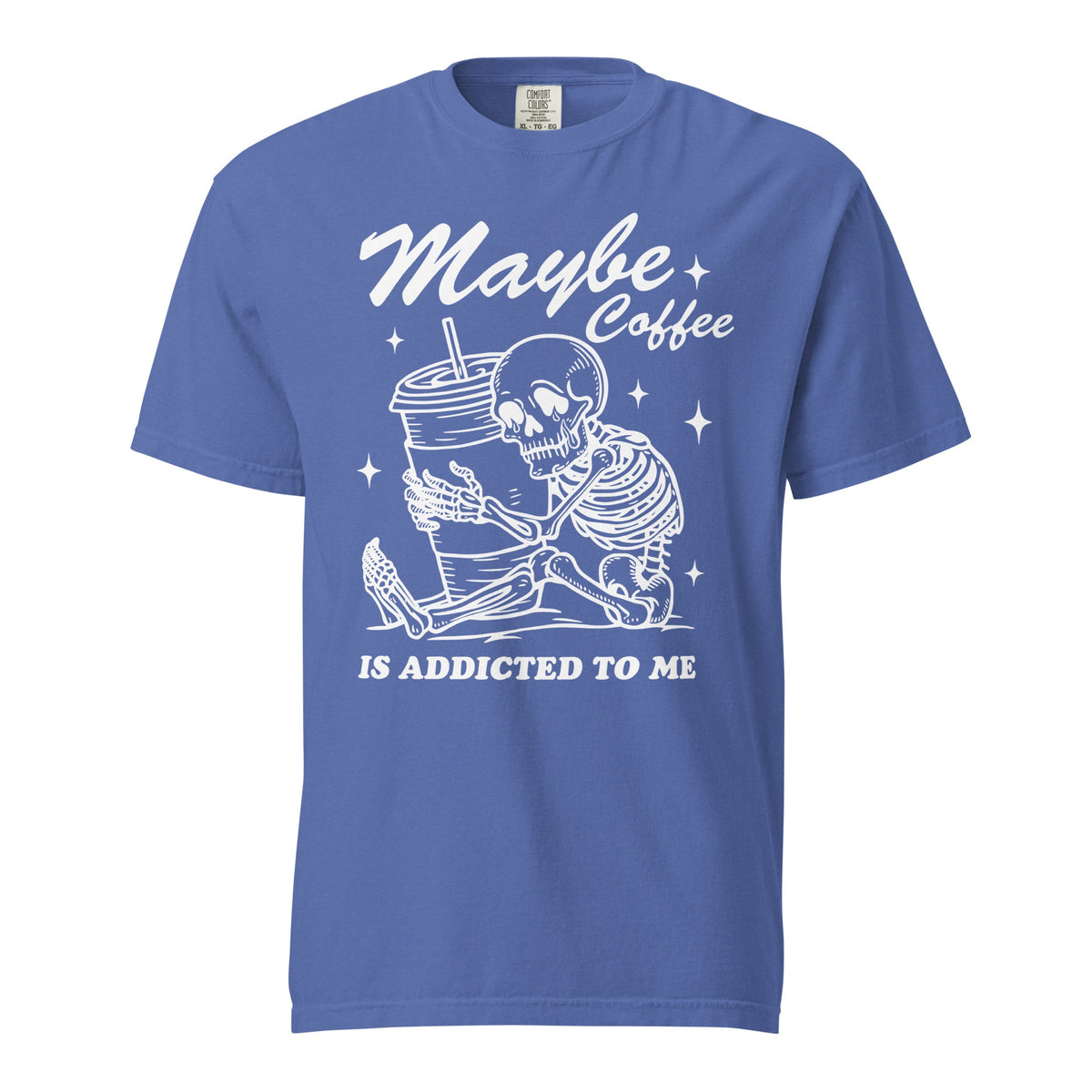 Maybe Coffee Is Addicted To Me Comfort Colors Heavyweight Unisex T-Shirt - Not Your Mama's Fave