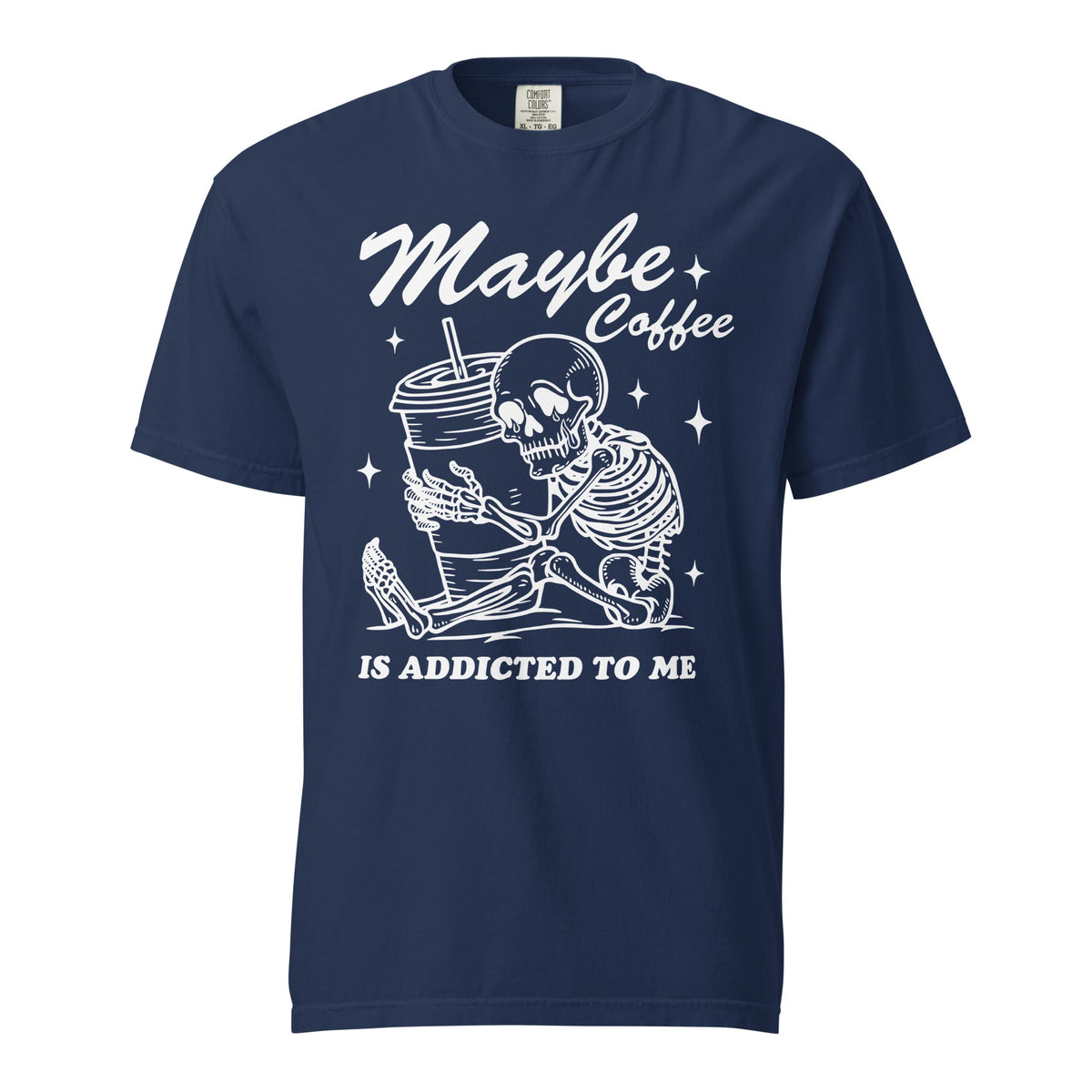 Maybe Coffee Is Addicted To Me Comfort Colors Heavyweight Unisex T-Shirt - Not Your Mama's Fave