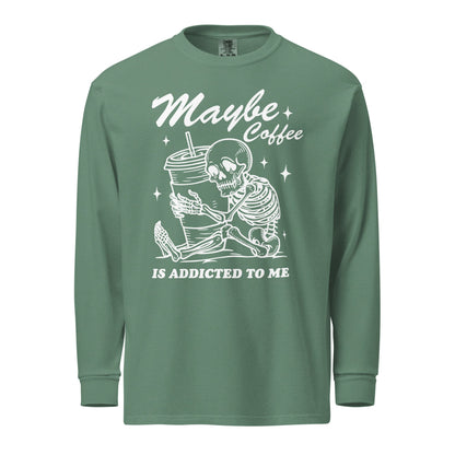 Maybe Coffee Is Addicted To Me (White) Comfort Colors Long - Sleeve Shirt - Not Your Mama's Fave