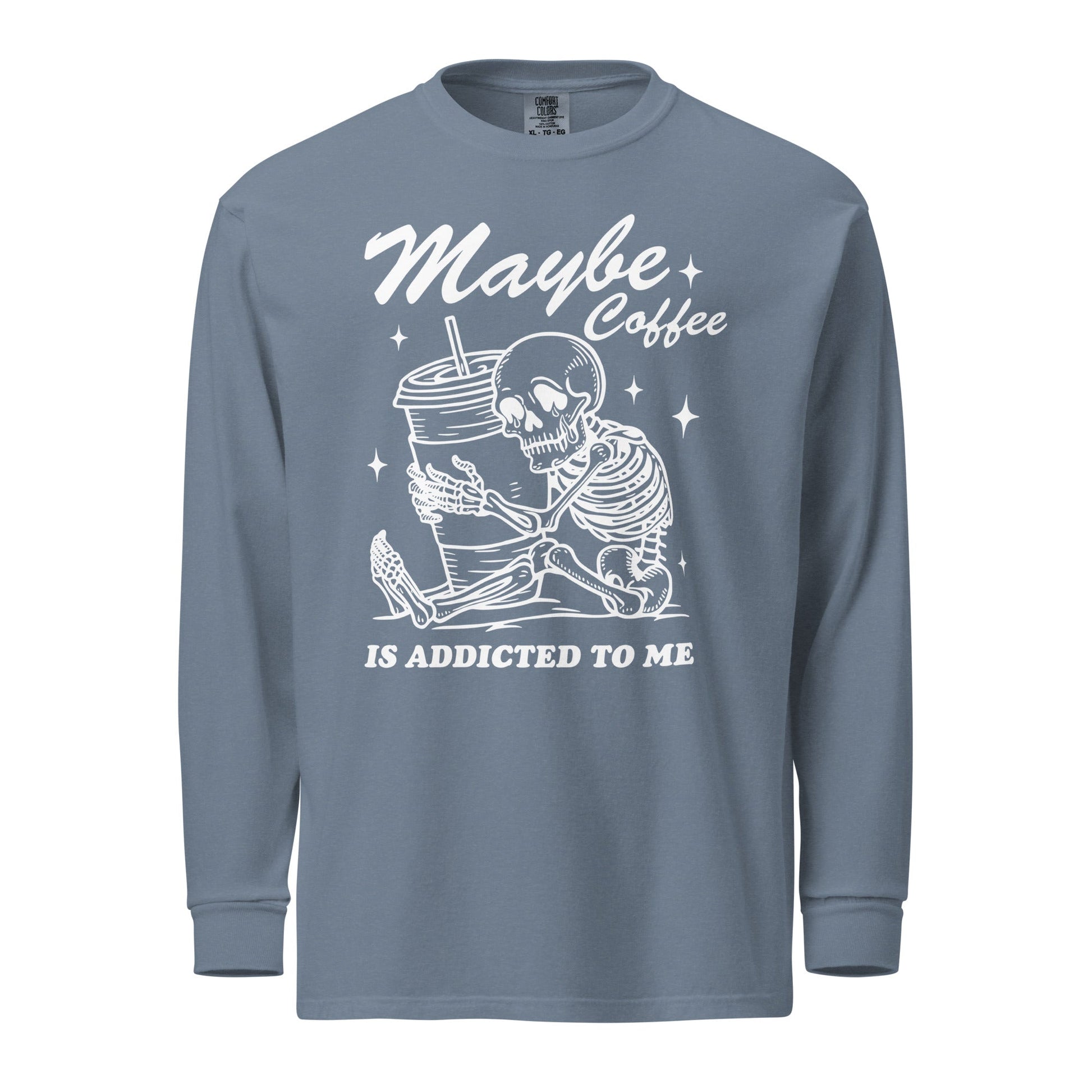 Maybe Coffee Is Addicted To Me (White) Comfort Colors Long - Sleeve Shirt - Not Your Mama's Fave