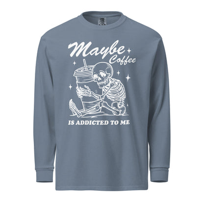 Maybe Coffee Is Addicted To Me (White) Comfort Colors Long - Sleeve Shirt - Not Your Mama's Fave