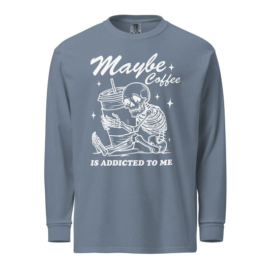 Maybe Coffee Is Addicted To Me (White) Comfort Colors Long - Sleeve Shirt - Not Your Mama's Fave