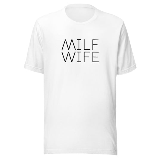 Milf Wife Unisex T-Shirt - Not Your Mama's Fave
