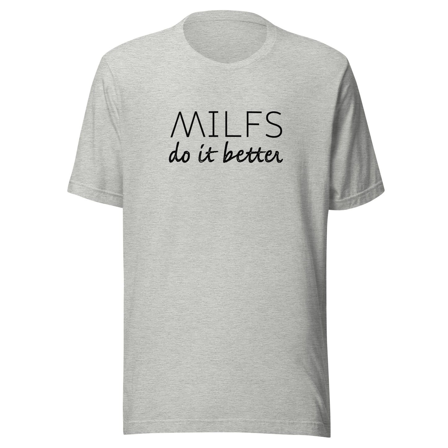 Milfs Do It Better Unisex T-Shirt - Not Your Mama's Fave