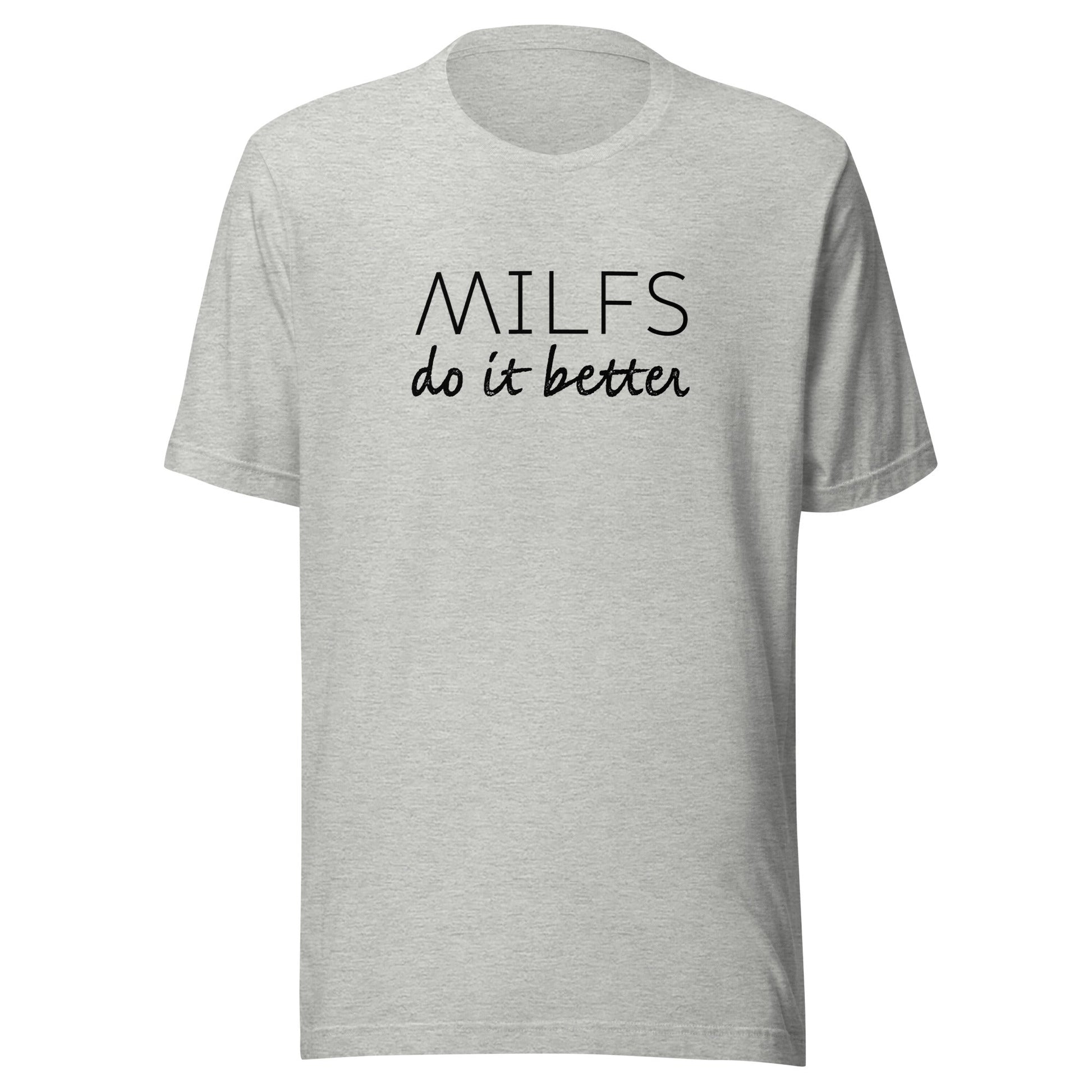 Milfs Do It Better Unisex T-Shirt - Not Your Mama's Fave