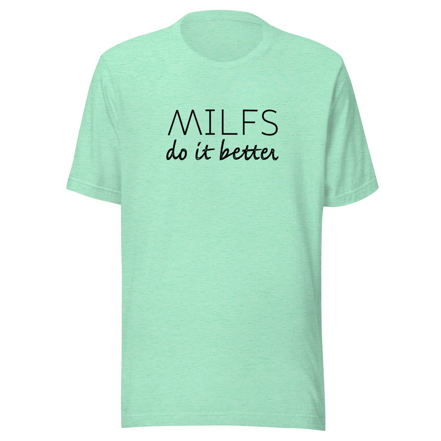 Milfs Do It Better Unisex T-Shirt - Not Your Mama's Fave