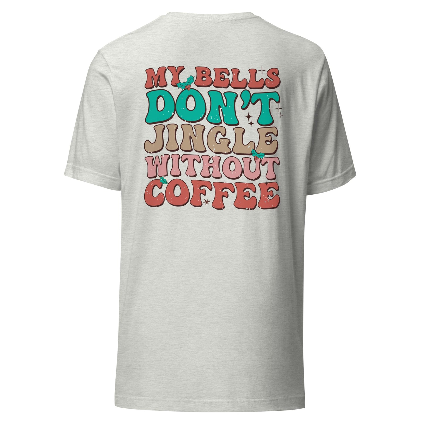 My Bells Don't Jingle Unisex T-Shirt - Not Your Mama's Fave