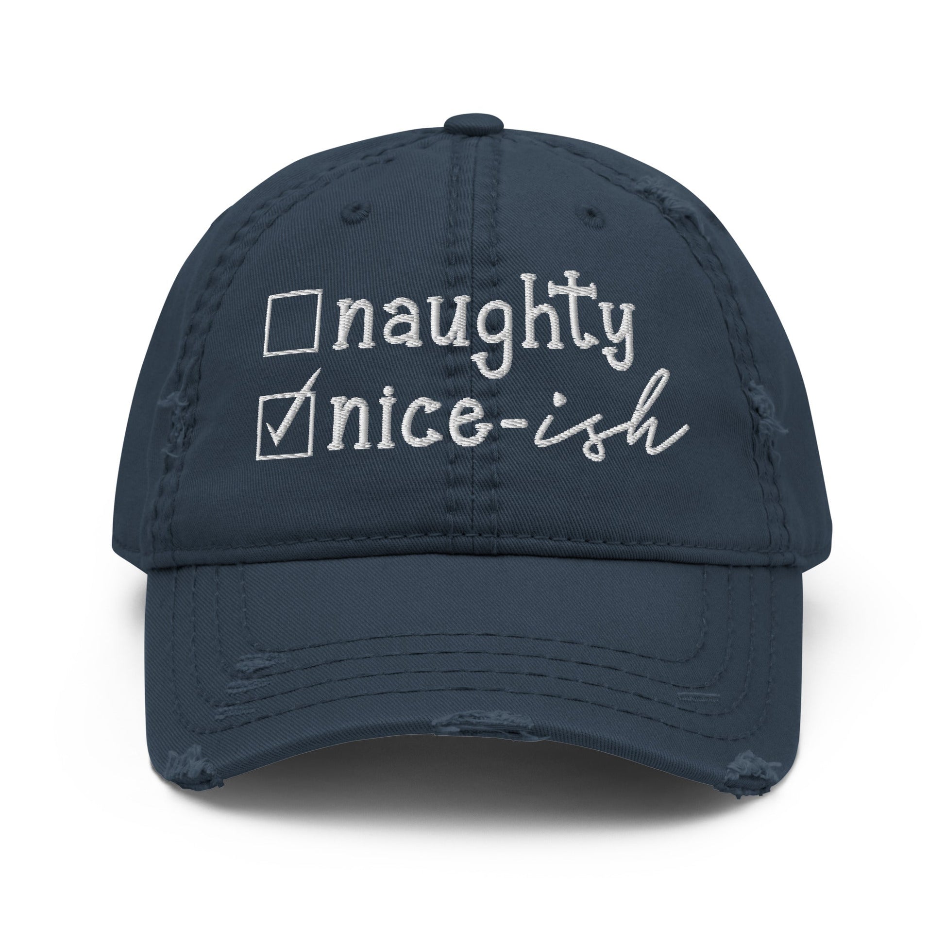 Naughty or Nice - ish Distressed Dad Hat - Not Your Mama's Fave