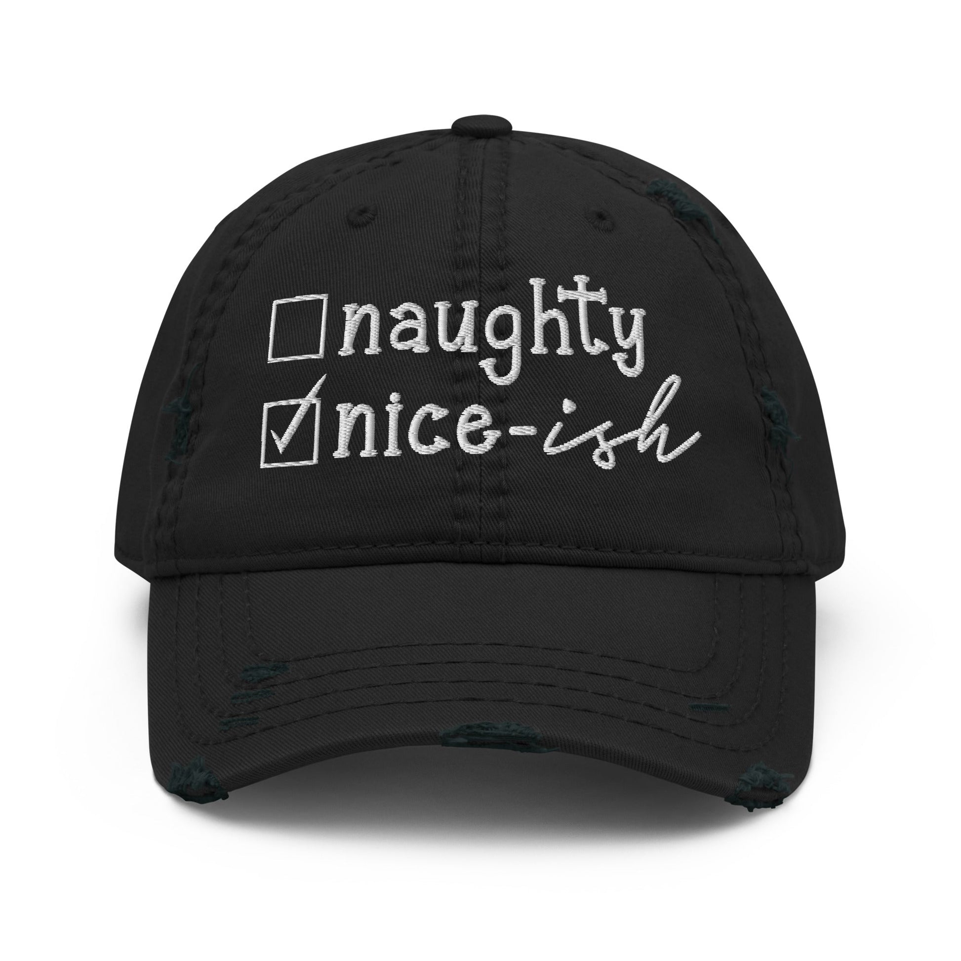 Naughty or Nice - ish Distressed Dad Hat - Not Your Mama's Fave