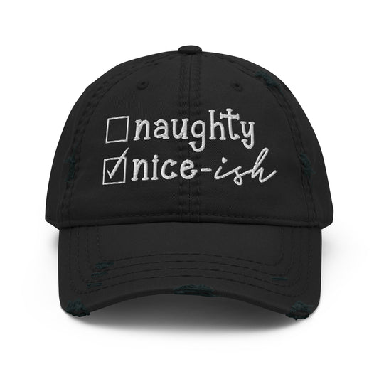 Naughty or Nice - ish Distressed Dad Hat - Not Your Mama's Fave