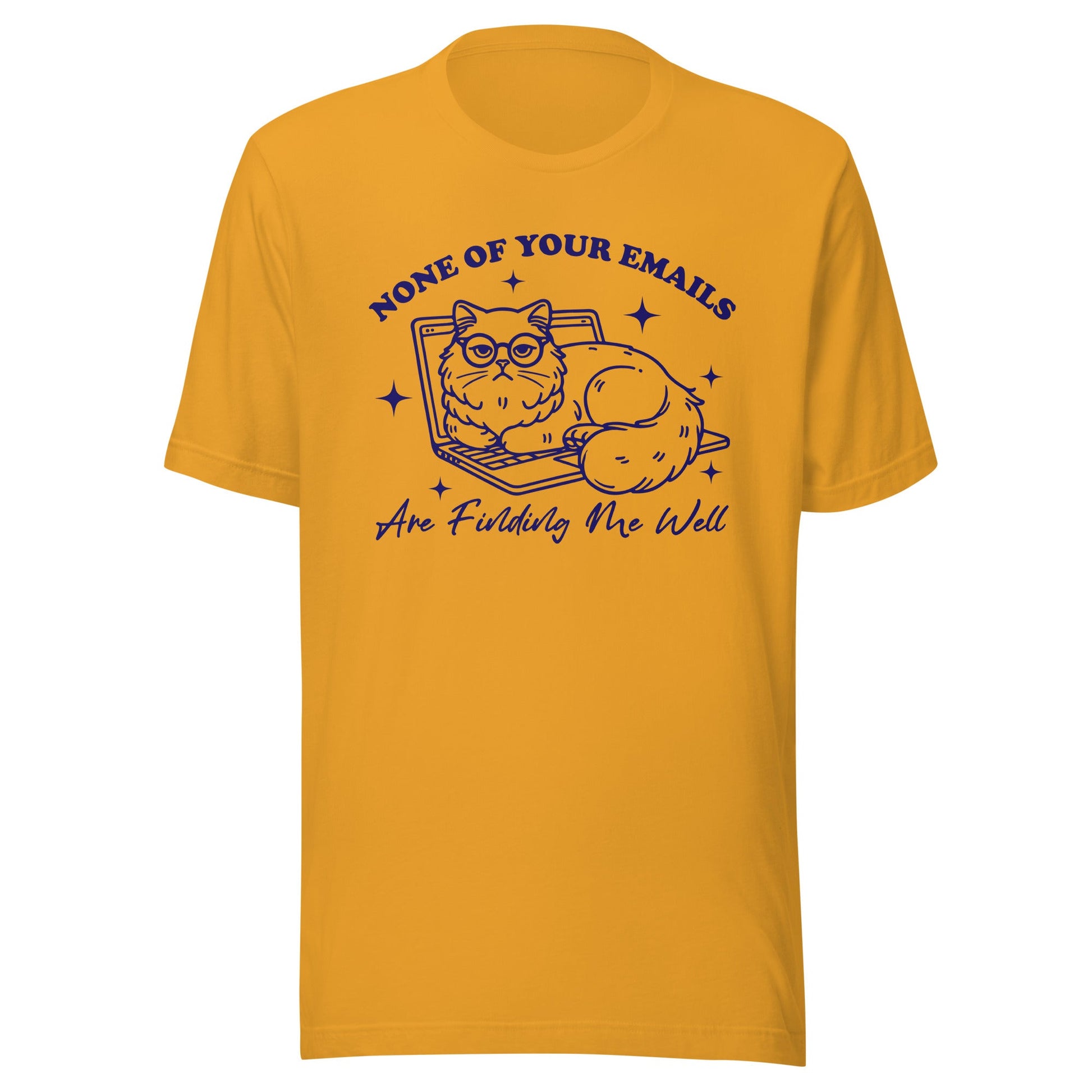 None Of Your Emails Are Finding Me Well (Blue) Unisex T-Shirt - Not Your Mama's Fave
